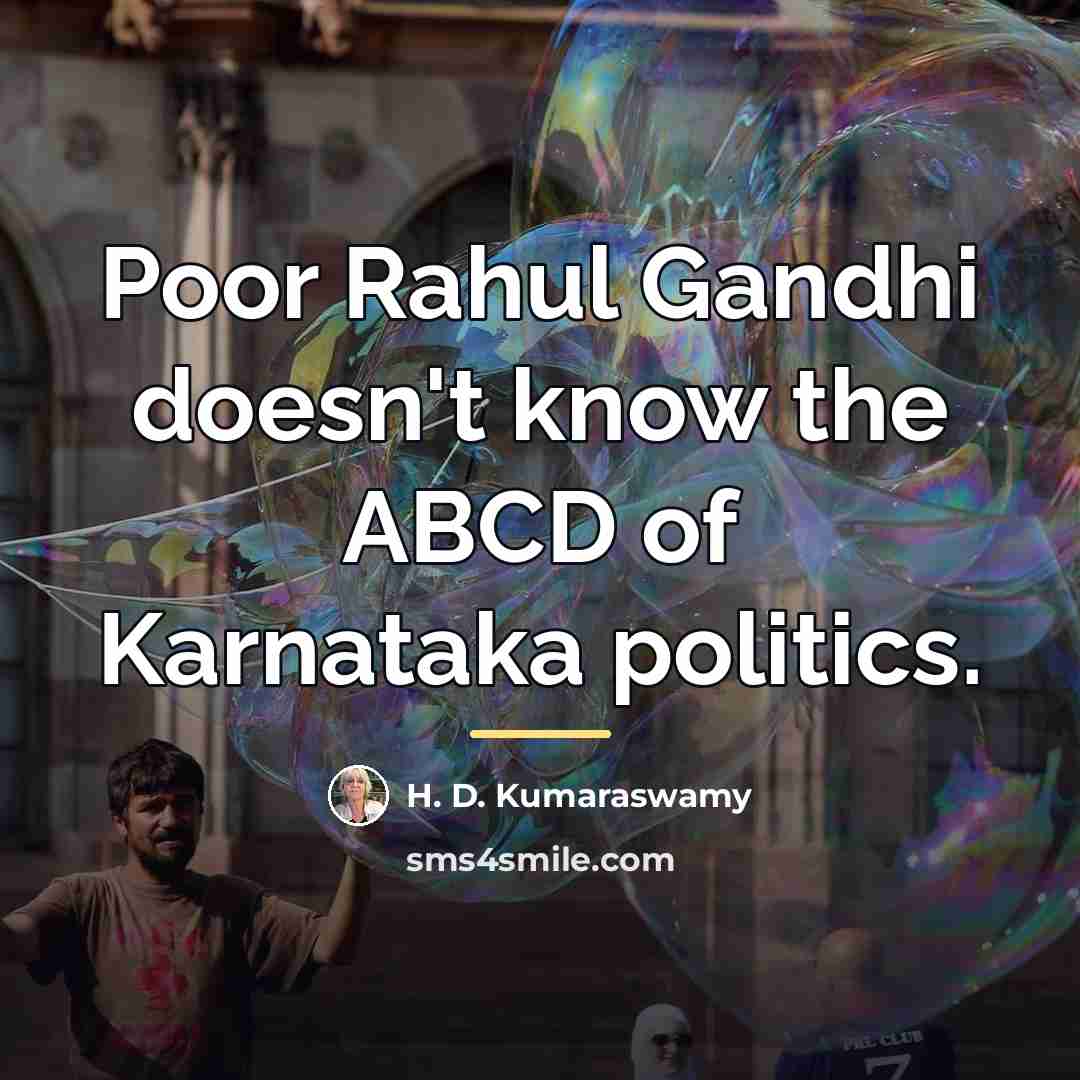 “Poor Rahul Gandhi doesn't know the ABCD of Karnataka politics.…” quote by H. D. Kumaraswamy