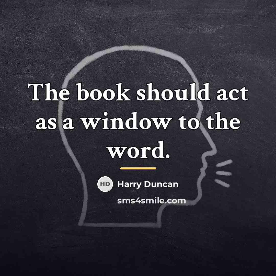 “The book should act as a window to the word.…” quote by Harry Duncan