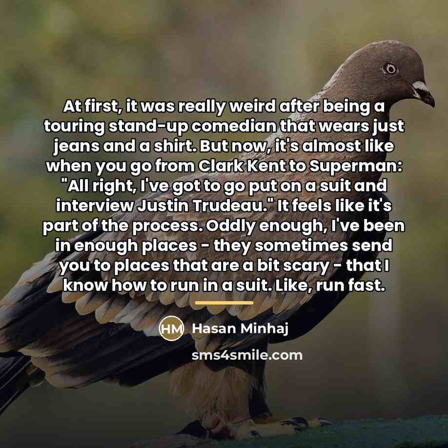 “At first, it was really weird after being a touring…” quote by Hasan Minhaj