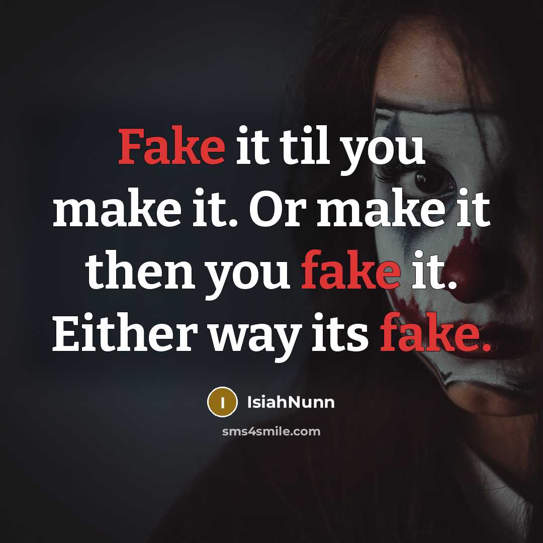 “Fake it til you make it. Or make it then…” quote by Isiahnunn