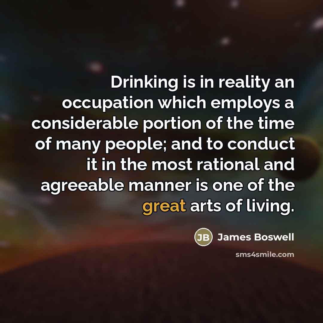 “Drinking is in reality an occupation which employs a considerable…” quote by James Boswell