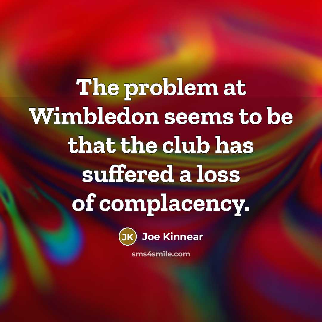 “The problem at Wimbledon seems to be that the club…” quote by Joe Kinnear