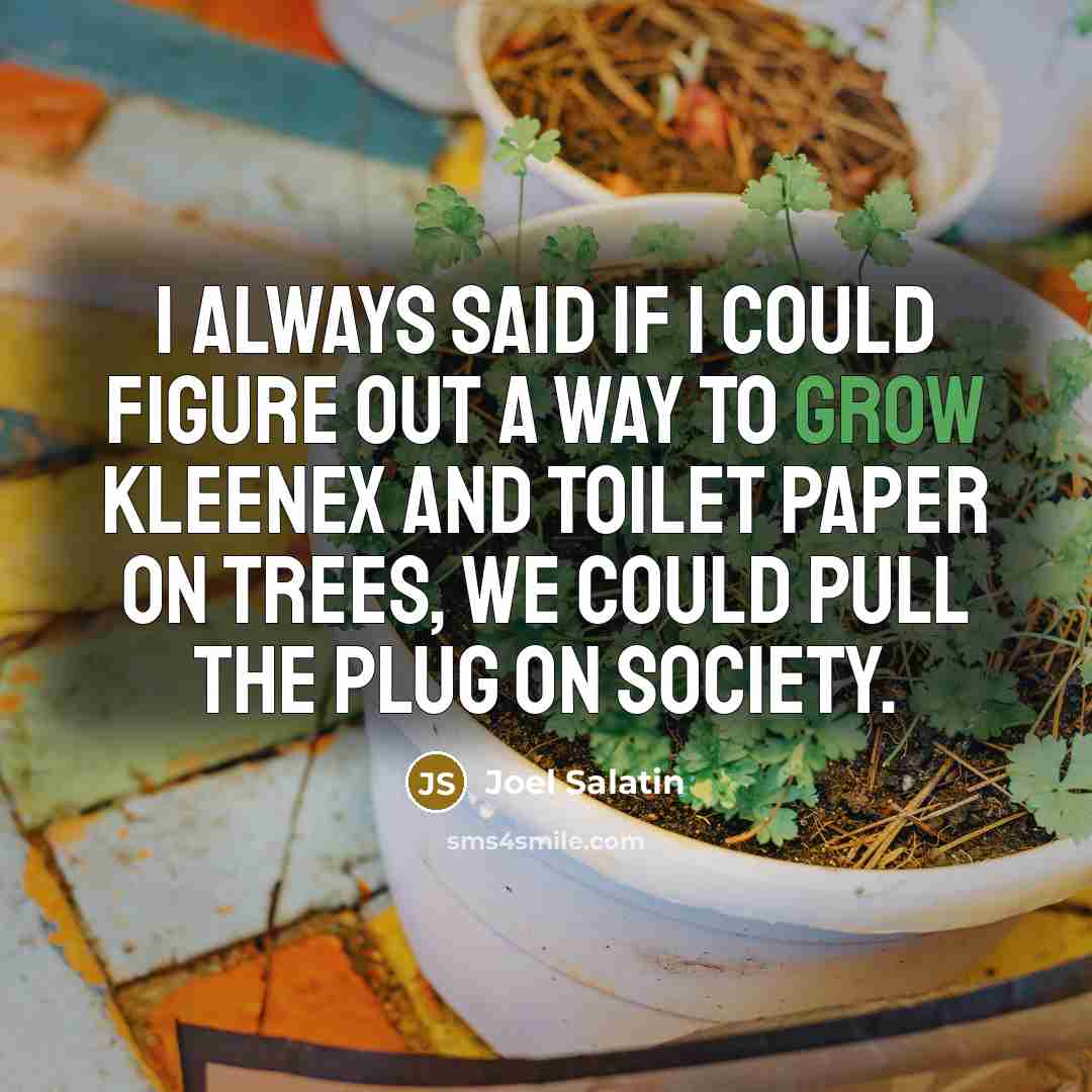 “I always said if I could figure out a way…” quote by Joel Salatin