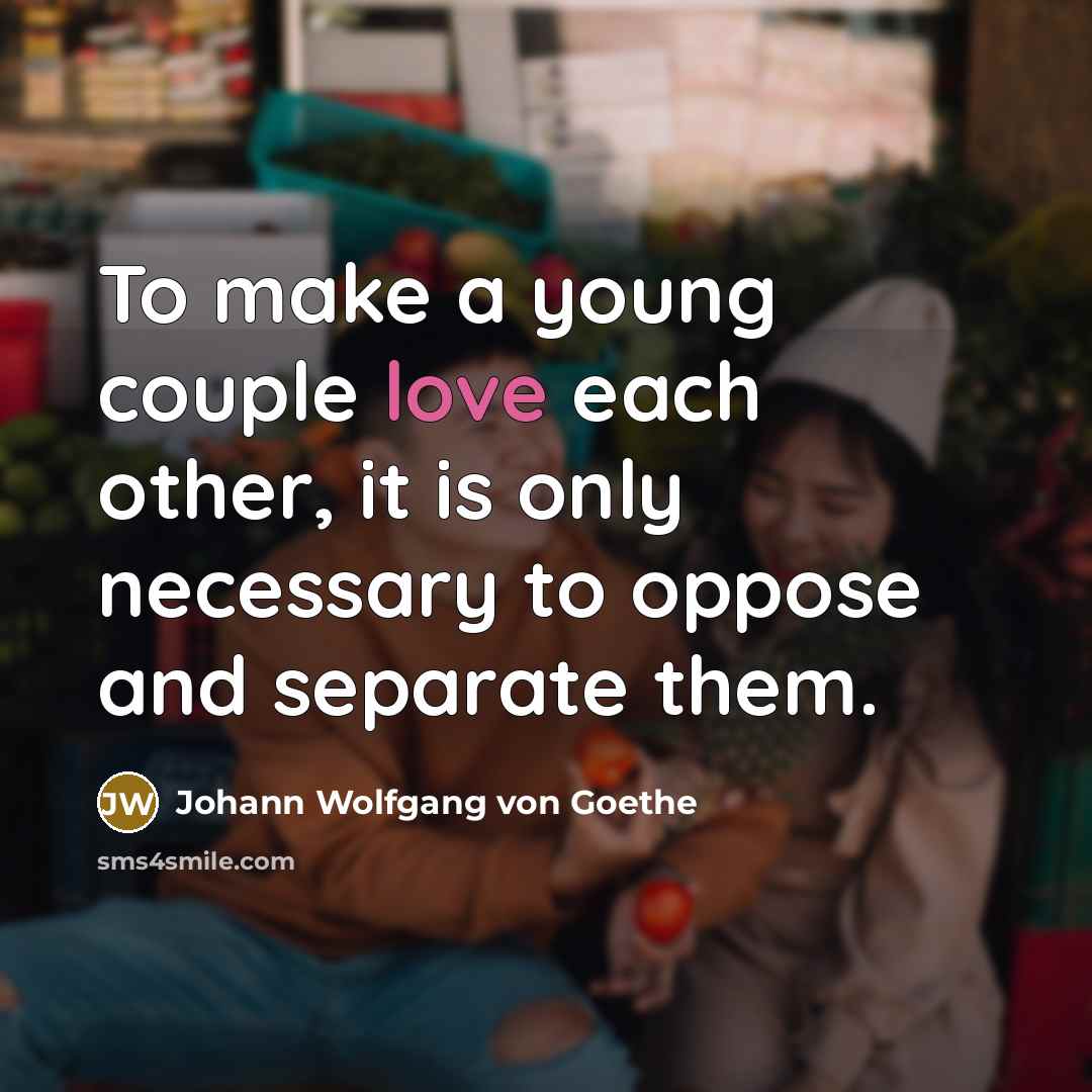 “To make a young couple love each other, it is…” quote by Johann Wolfgang von Goethe