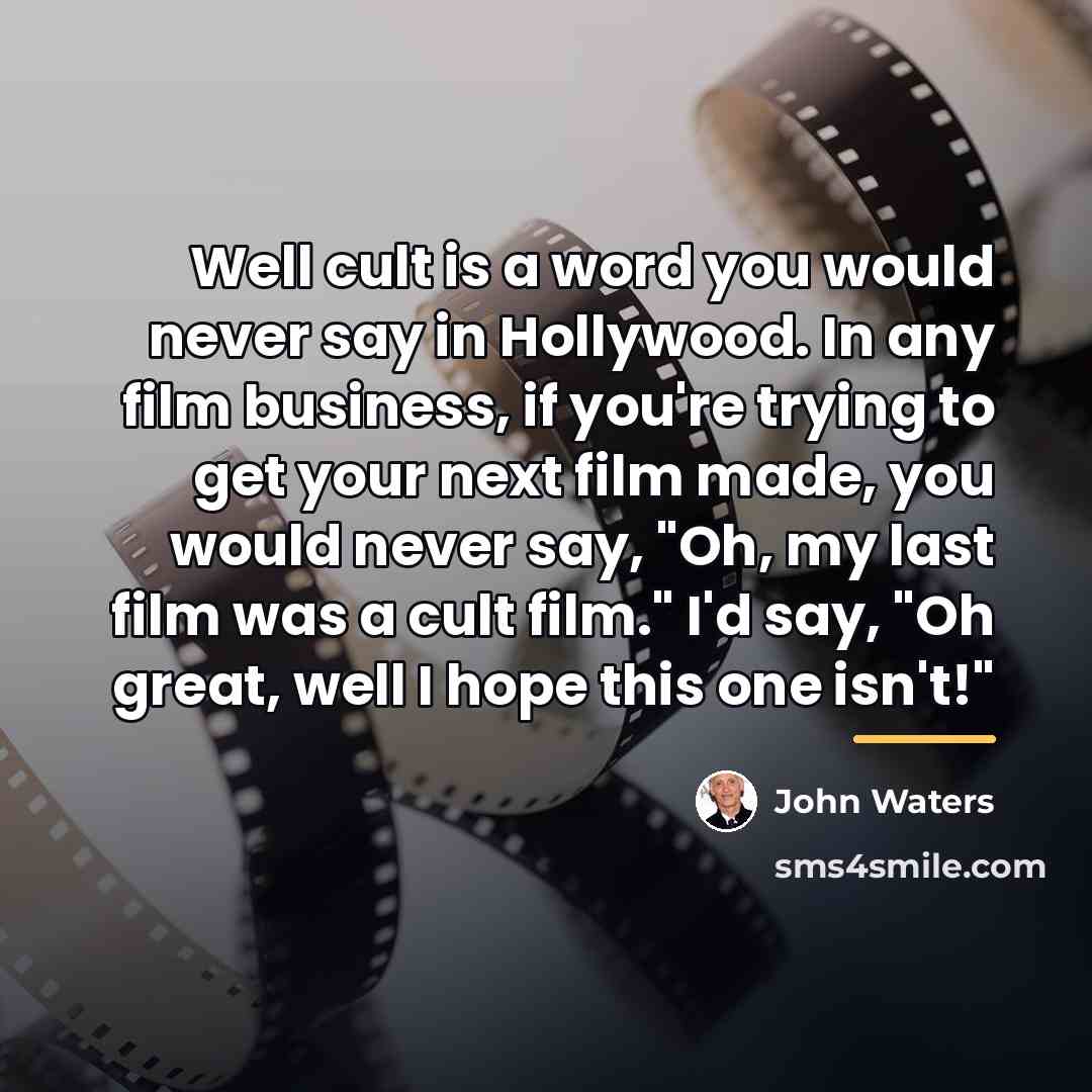 “Well cult is a word you would never say in…” quote by John Waters