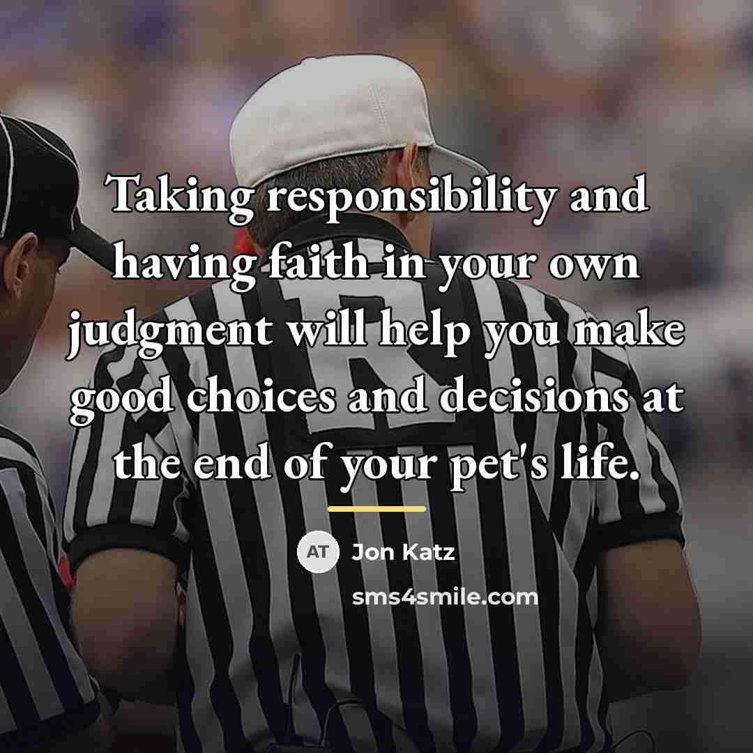 “Taking responsibility and having faith in your own judgment will…” quote by Jon Katz