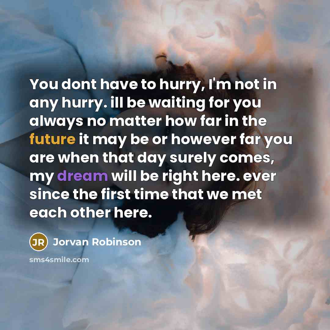 “You dont have to hurry, I'm not in any hurry.…” quote by Jorvan Robinson