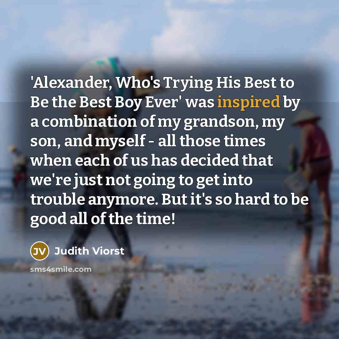 “'Alexander, Who's Trying His Best to Be the Best Boy…” quote by Judith Viorst