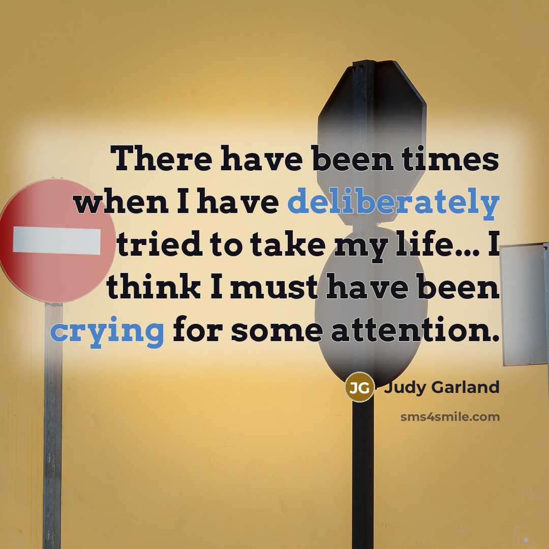 “There have been times when I have deliberately tried to…” quote by Judy Garland