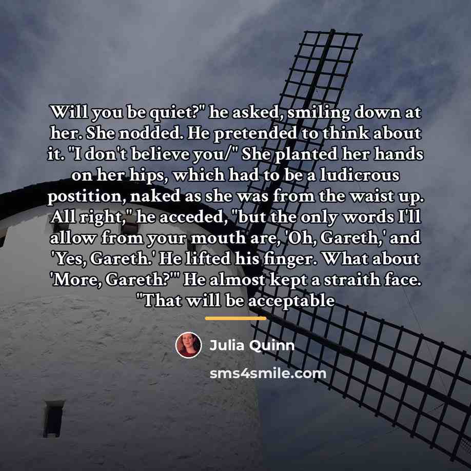 “Will you be quiet?" he asked, smiling down at her.…” quote by Julia Quinn