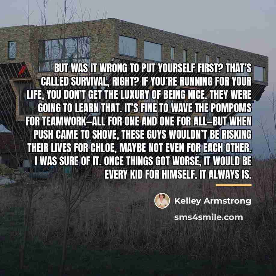 “But was it wrong to put yourself first? That’s called…” quote by Kelley Armstrong