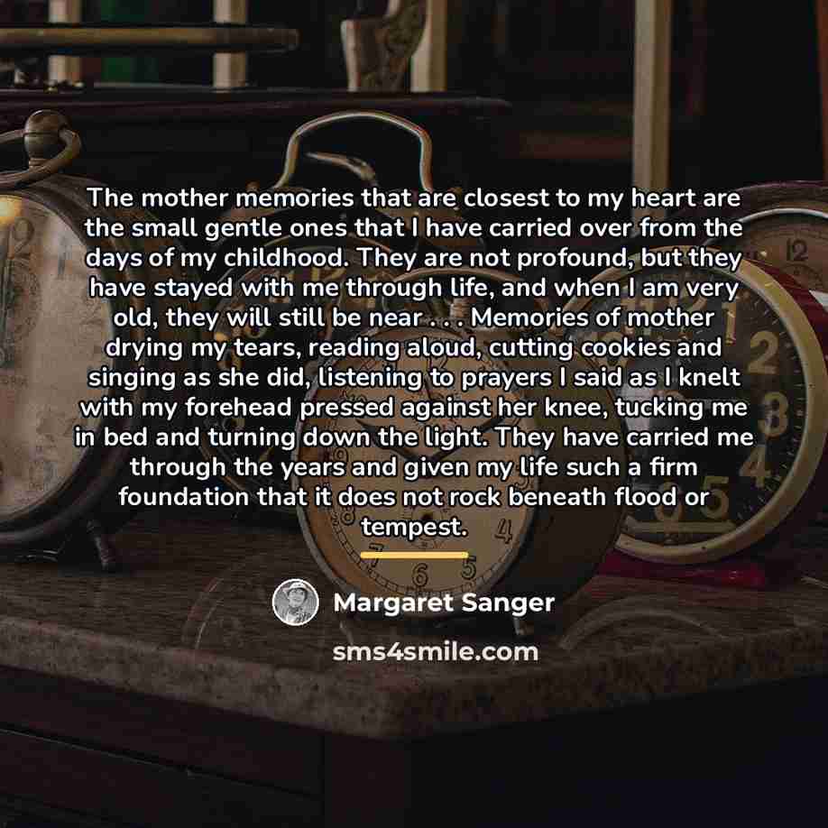 “The mother memories that are closest to my heart are…” quote by Margaret Sanger