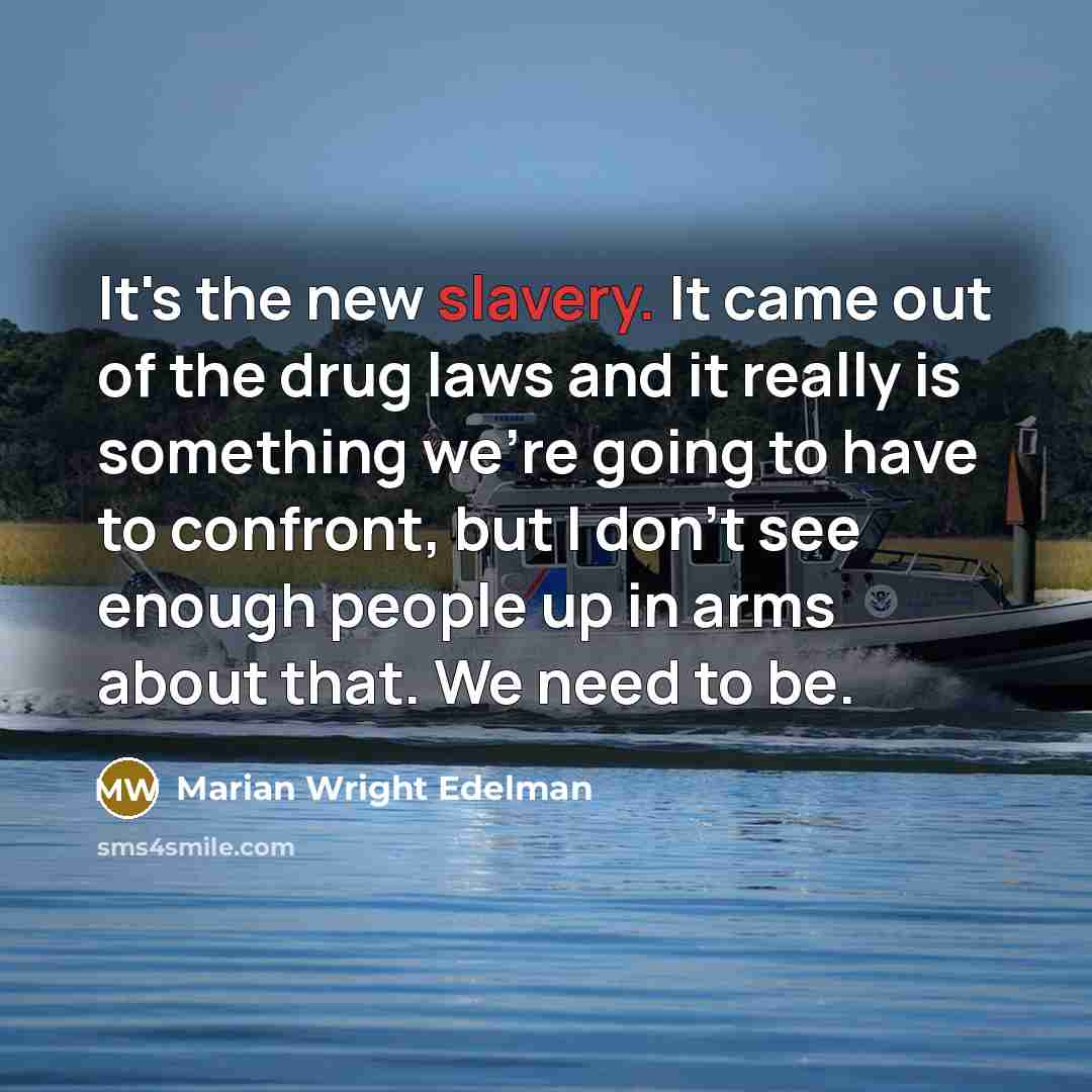 “It's the new slavery. It came out of the drug…” quote by Marian Wright Edelman