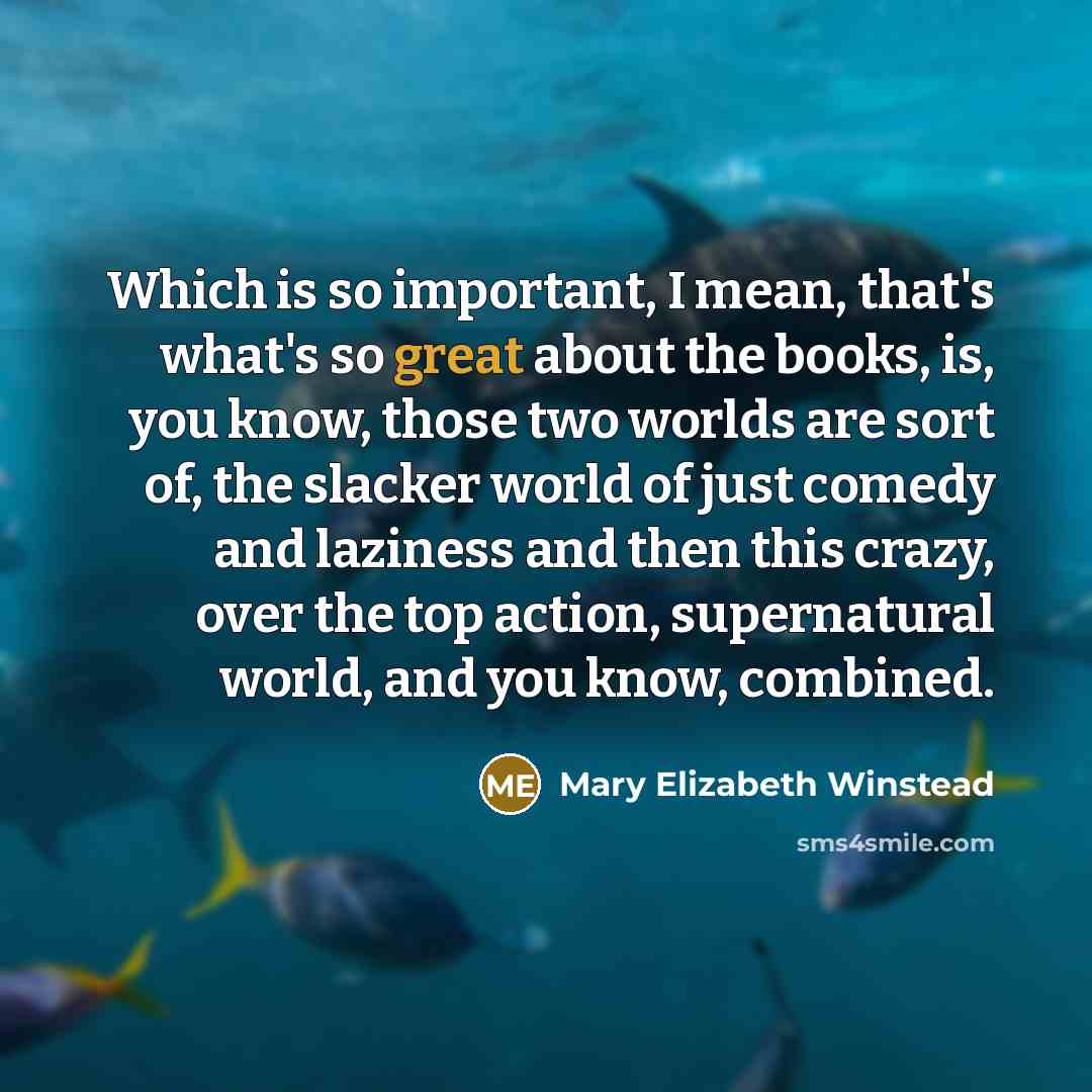 “Which is so important, I mean, that's what's so great…” quote by Mary Elizabeth Winstead