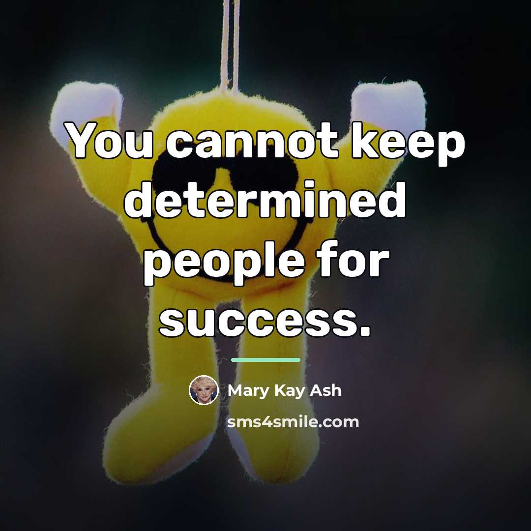 “You cannot keep determined people for success.…” quote by Mary Kay Ash