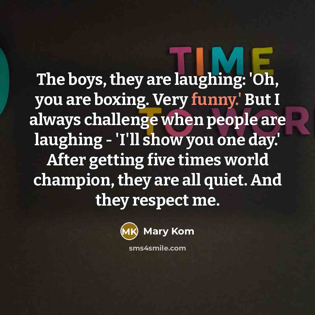 “The boys, they are laughing: 'Oh, you are boxing. Very…” quote by Mary Kom