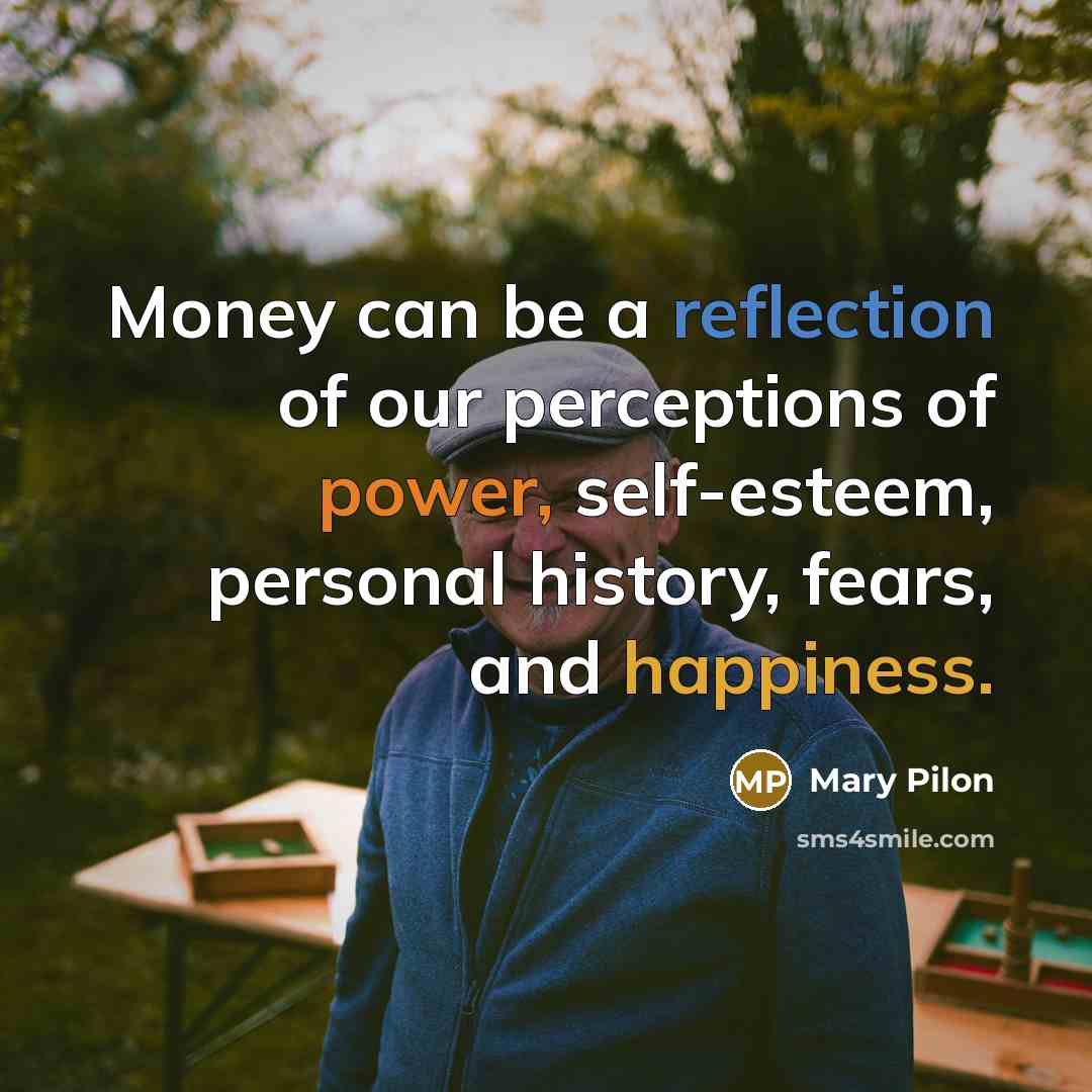 “Money can be a reflection of our perceptions of power,…” quote by Mary Pilon