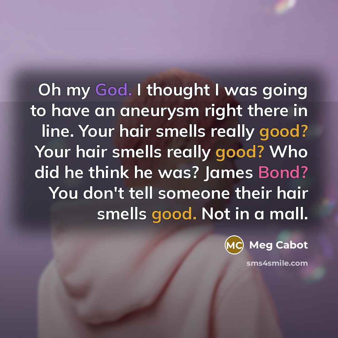 “Oh my God. I thought I was going to have…” quote by Meg Cabot