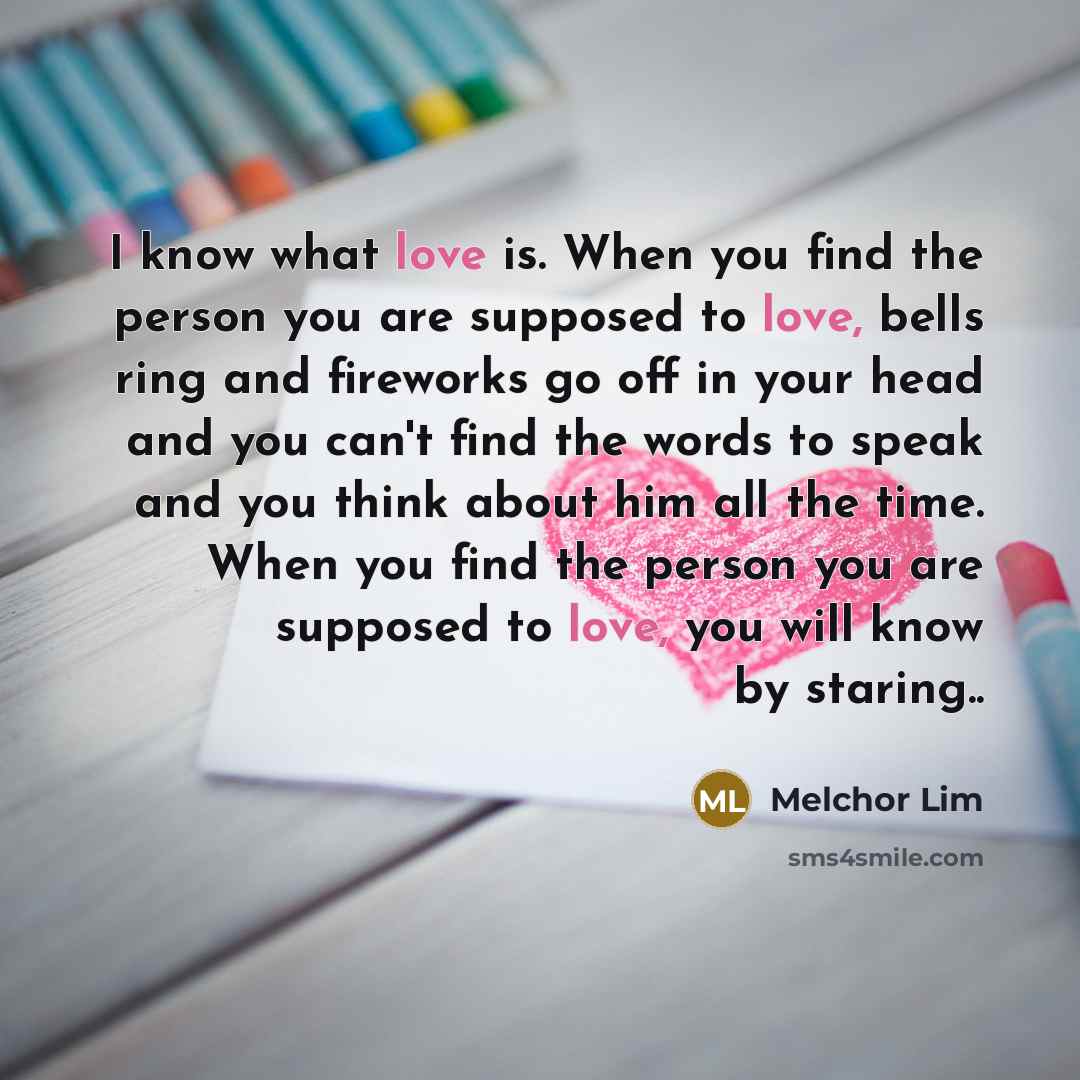 “I know what love is. When you find the person…” quote by Melchor Lim