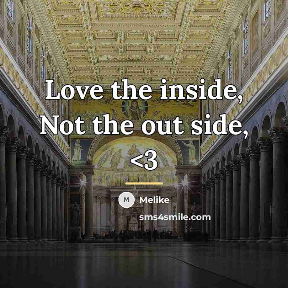 “Love the inside, Not the out side,…” quote by Melike