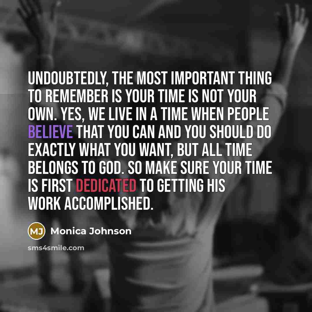 “Undoubtedly, the most important thing to remember is your time…” quote by Monica Johnson