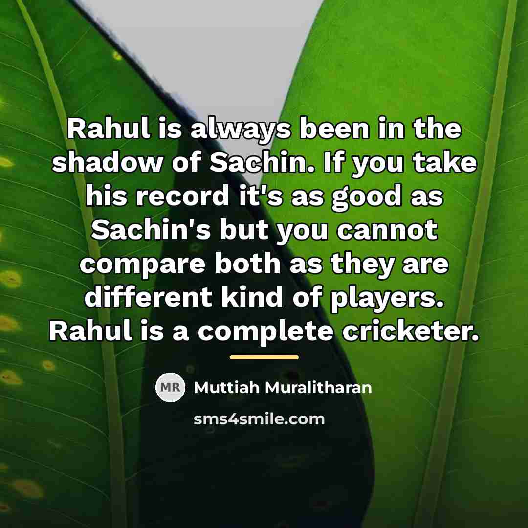 “Rahul is always been in the shadow of Sachin. If…” quote by Muttiah Muralitharan