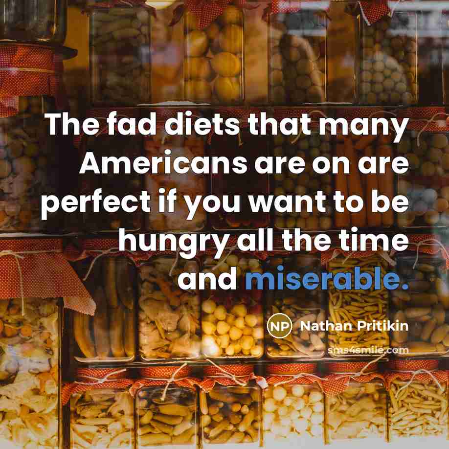“The fad diets that many Americans are on are perfect…” quote by Nathan Pritikin