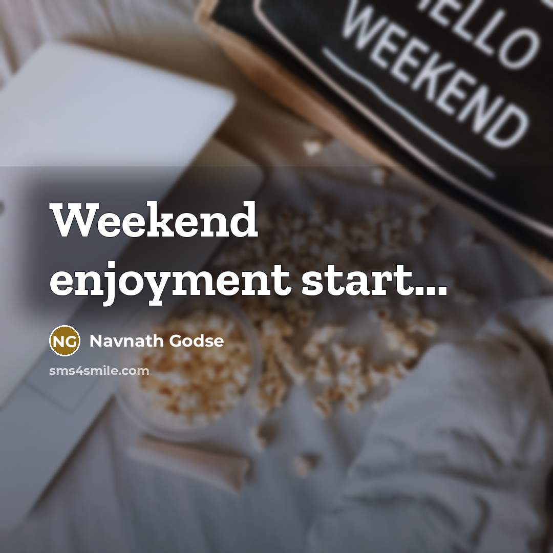 “Weekend enjoyment start...…” quote by Navnath Godse