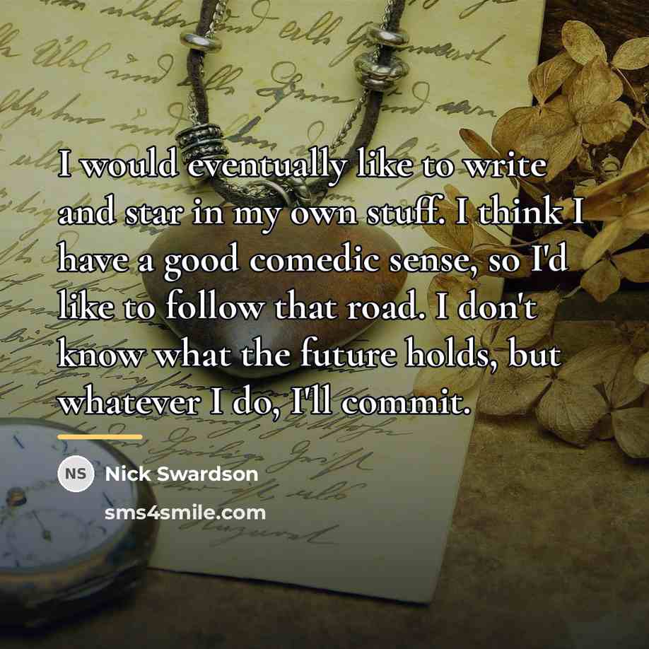 “I would eventually like to write and star in my…” quote by Nick Swardson