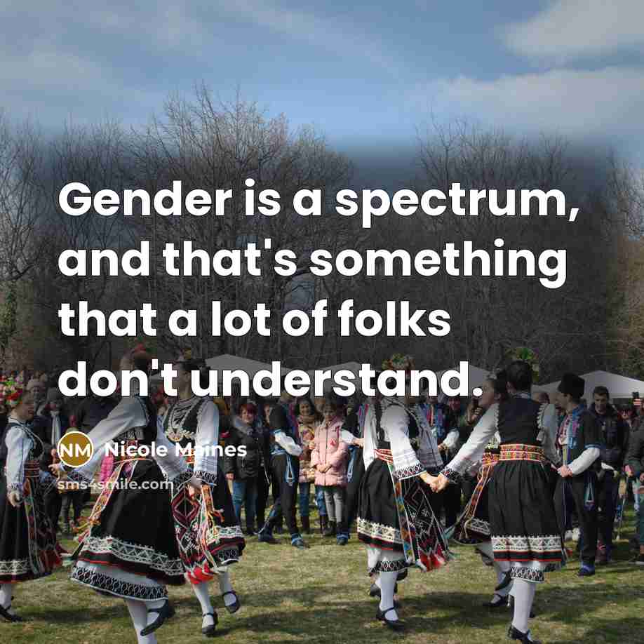 “Gender is a spectrum, and that's something that a lot of folks don't understand.” quote by Nicole Maines