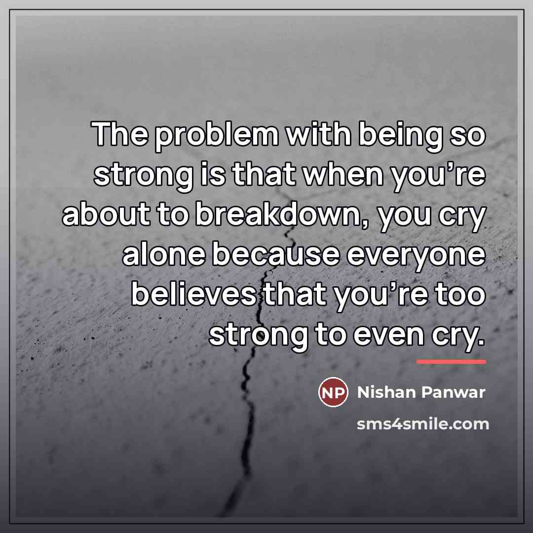 “The problem with being so strong is that when you're…” quote by Nishan Panwar