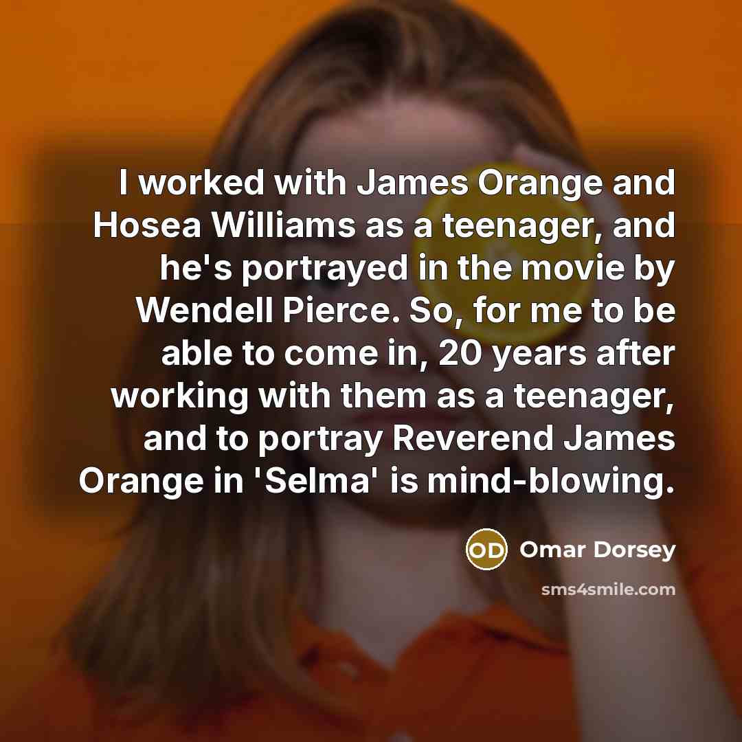“I worked with James Orange and Hosea Williams as a…” quote by Omar Dorsey