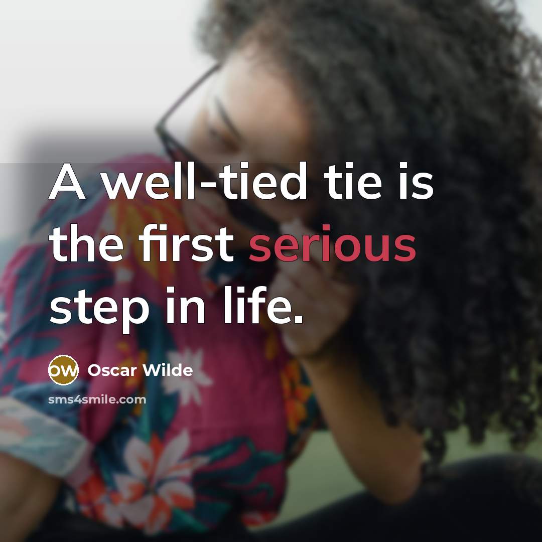 “A well-tied tie is the first serious step in life.…” quote by Oscar Wilde