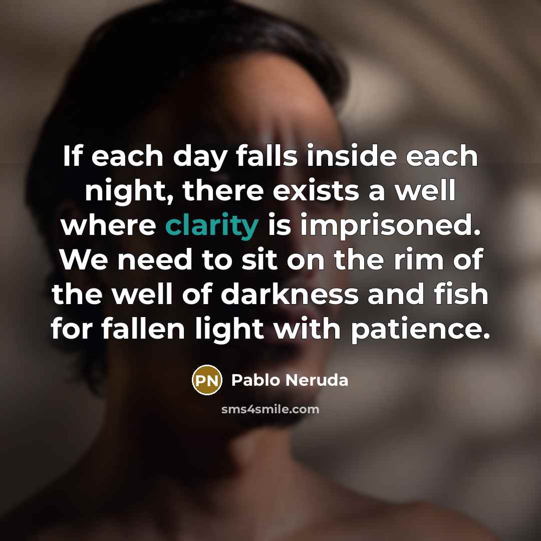 “If each day falls inside each night, there exists a…” quote by Pablo Neruda