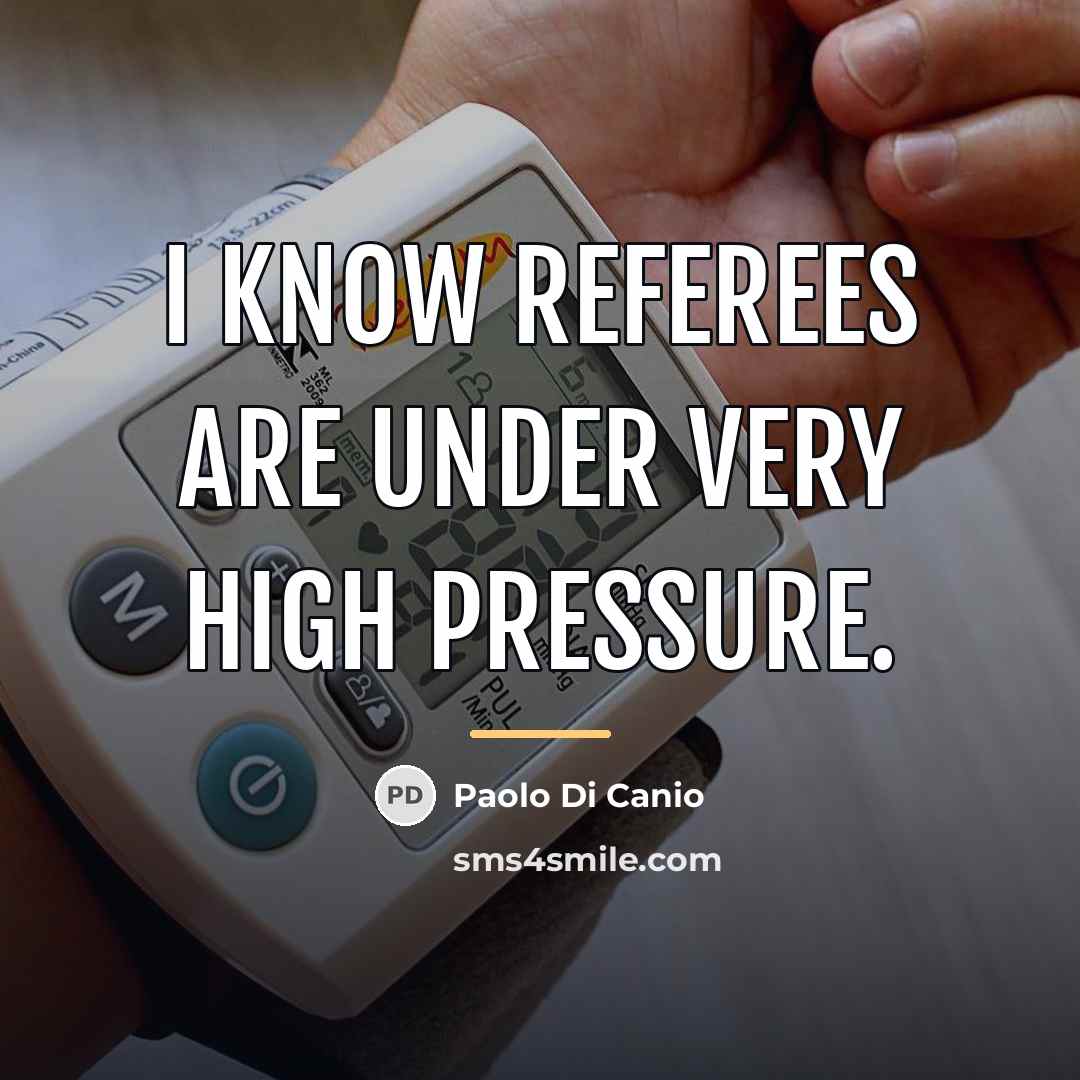 “I know referees are under very high pressure.…” quote by Paolo di Canio