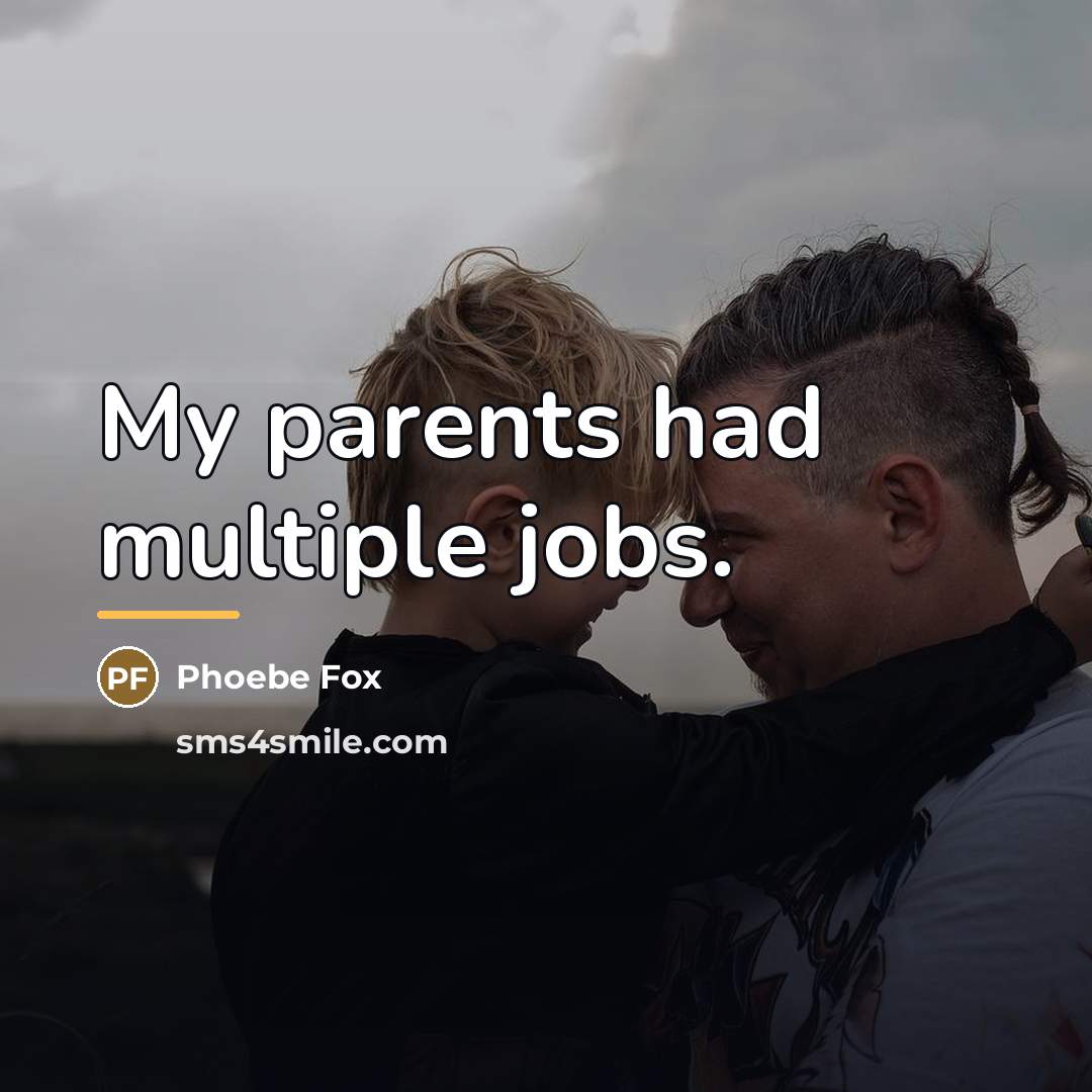 “My parents had multiple jobs.…” quote by Phoebe Fox