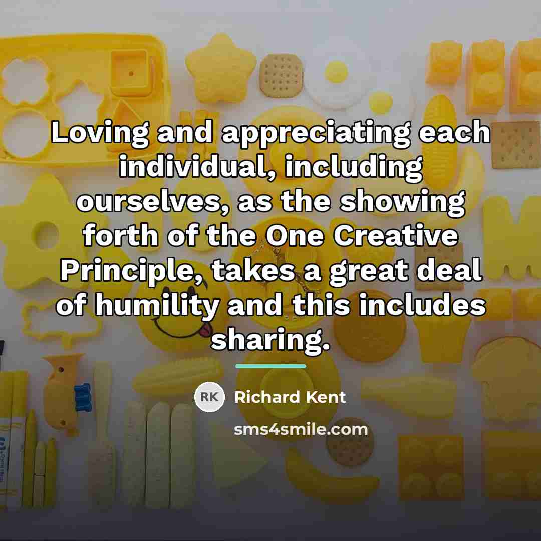 “Loving and appreciating each individual, including ourselves, as the showing…” quote by Richard Kent