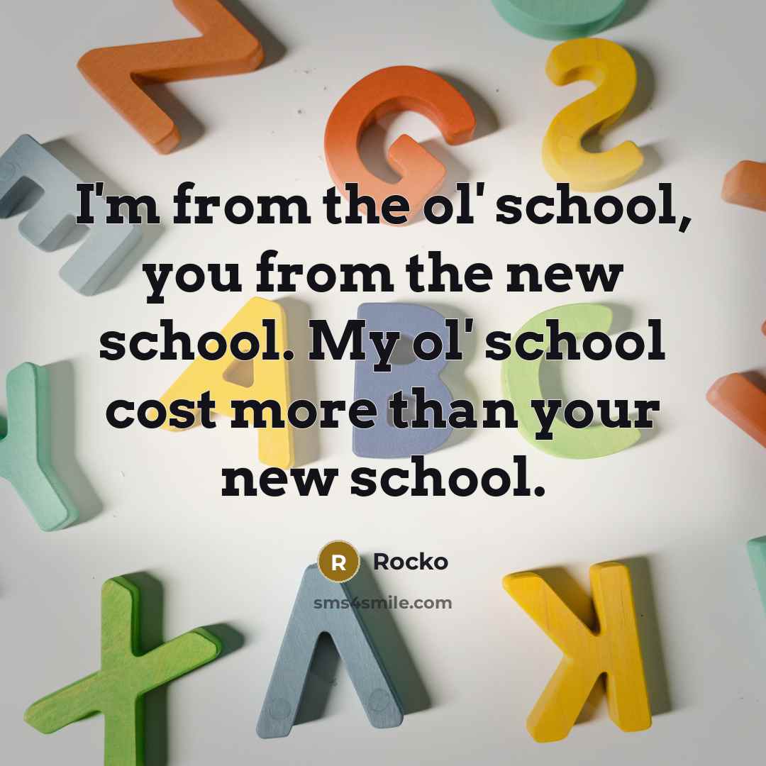 “I'm from the ol' school, you from the new school.…” quote by Rocko