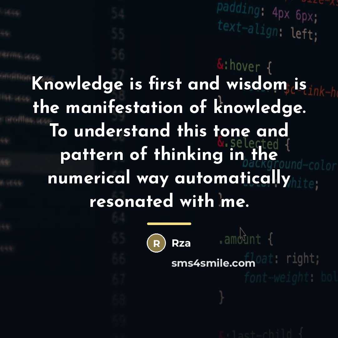 “Knowledge is first and wisdom is the manifestation of knowledge.…” quote by RZA