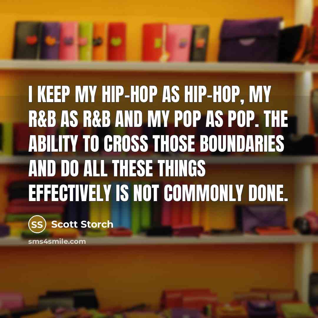 “I keep my hip-hop as hip-hop, my R&B as R&B…” quote by Scott Storch