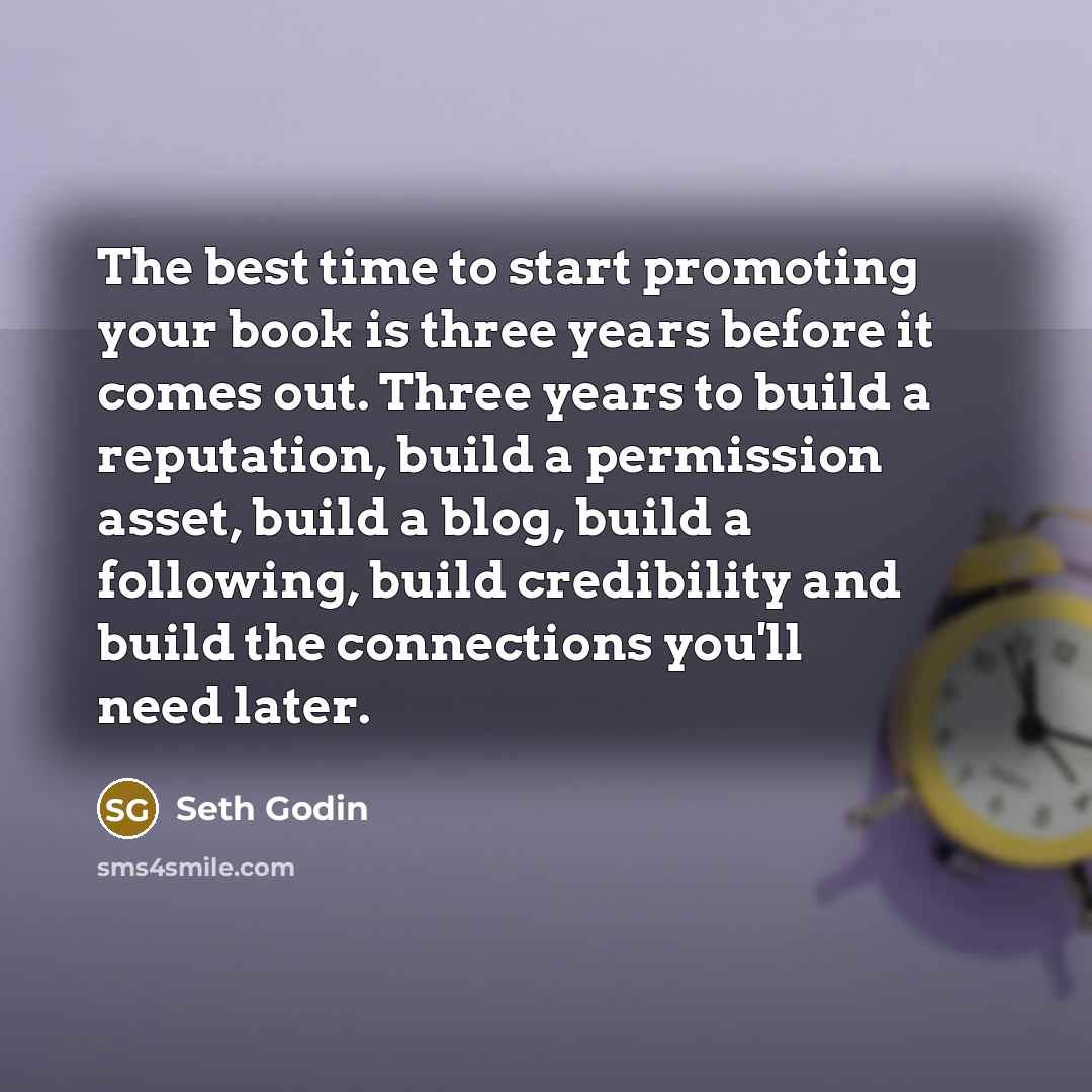 “The best time to start promoting your book is three…” quote by Seth Godin
