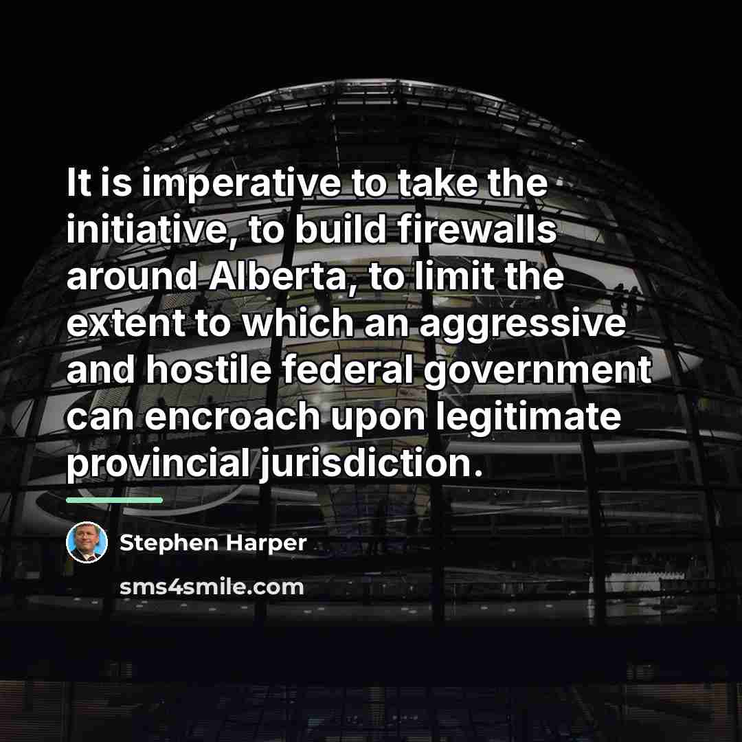 “It is imperative to take the initiative, to build firewalls…” quote by Stephen Harper