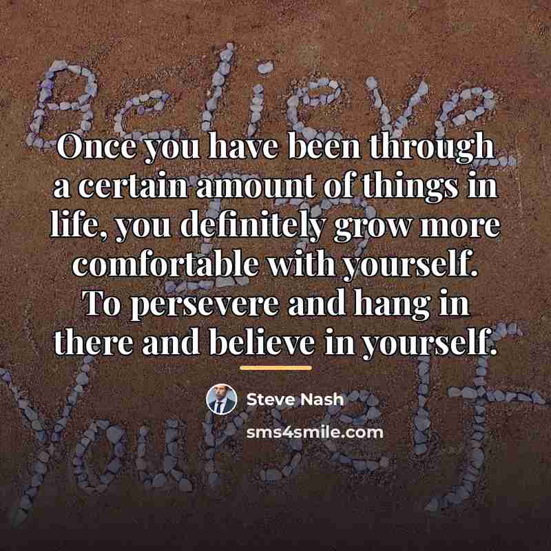 “Once you have been through a certain amount of things…” quote by Steve Nash