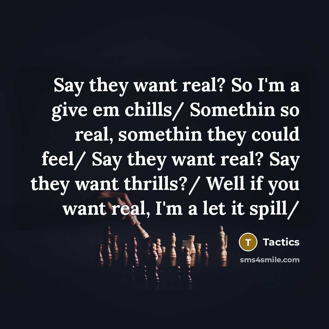 “Say they want real? So I'm a give em chills/…” quote by Tactics