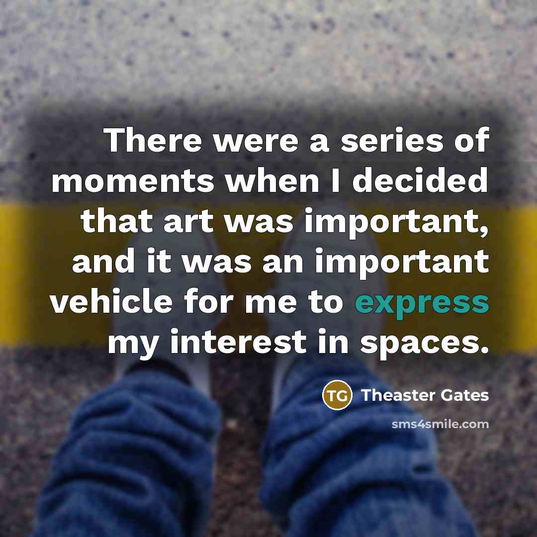 “There were a series of moments when I decided that…” quote by Theaster Gates