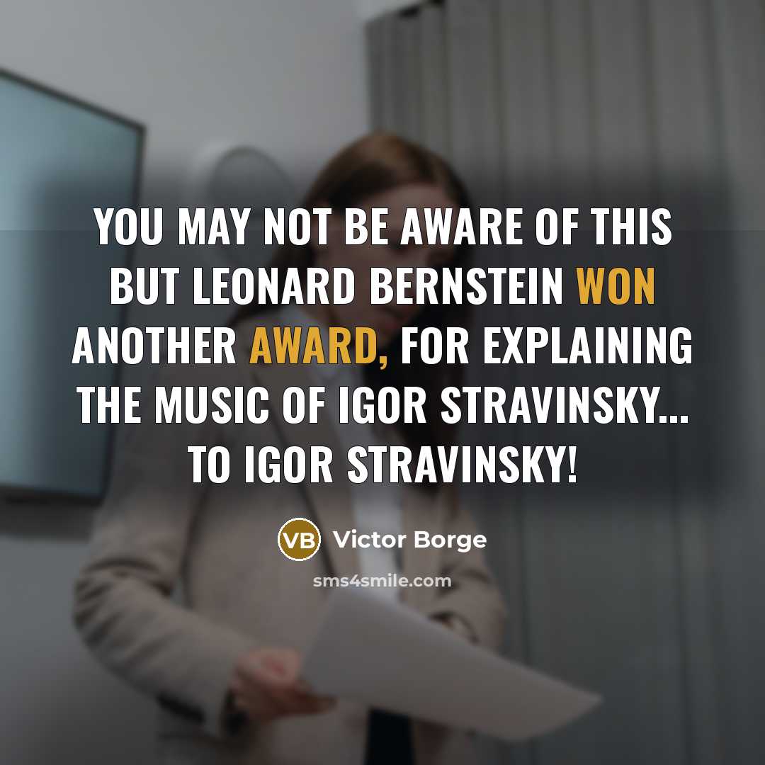 “You may not be aware of this but Leonard Bernstein…” quote by Victor Borge