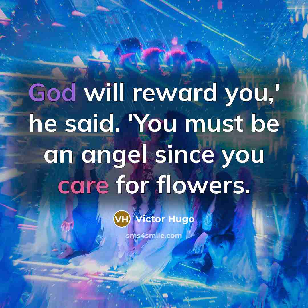 “God will reward you,' he said. 'You must be an…” quote by Victor Hugo
