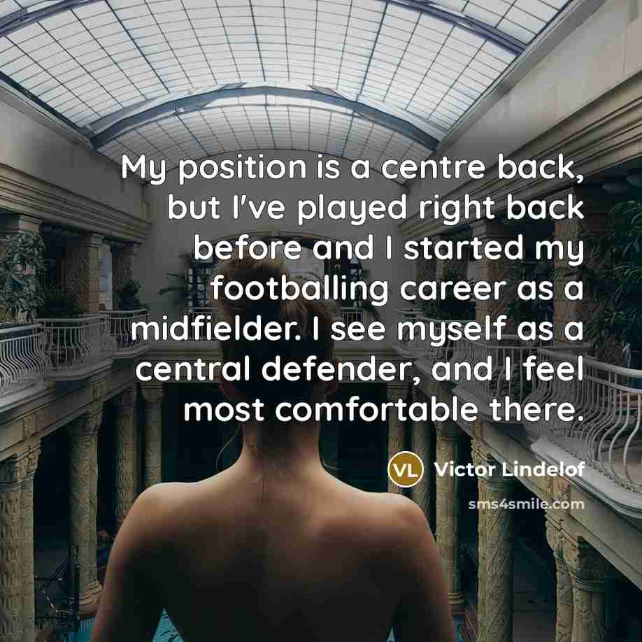 “My position is a centre back, but I've played right…” quote by Victor Lindelof