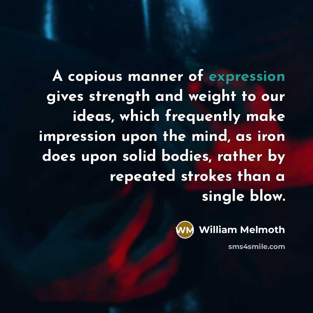 “A copious manner of expression gives strength and weight to…” quote by William Melmoth