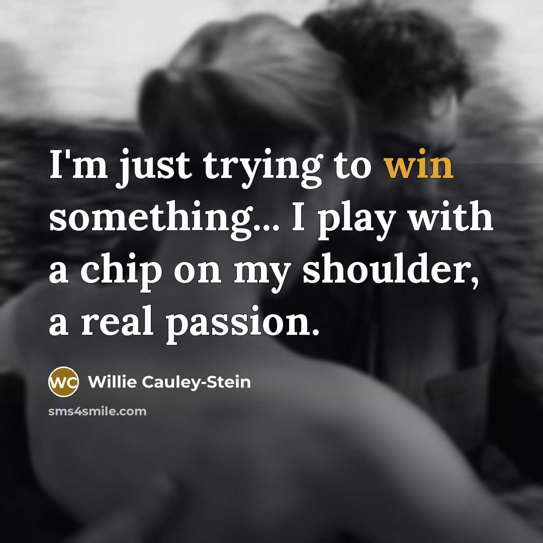 “I'm just trying to win something... I play with a…” quote by Willie Cauley-Stein
